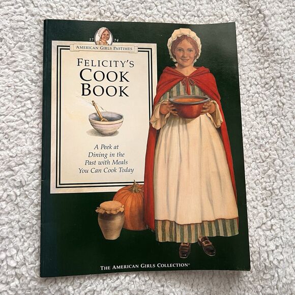 American Girl Felicity's Cookbook A Peek at Dining in the Past Cookbook - Picture 1 of 9